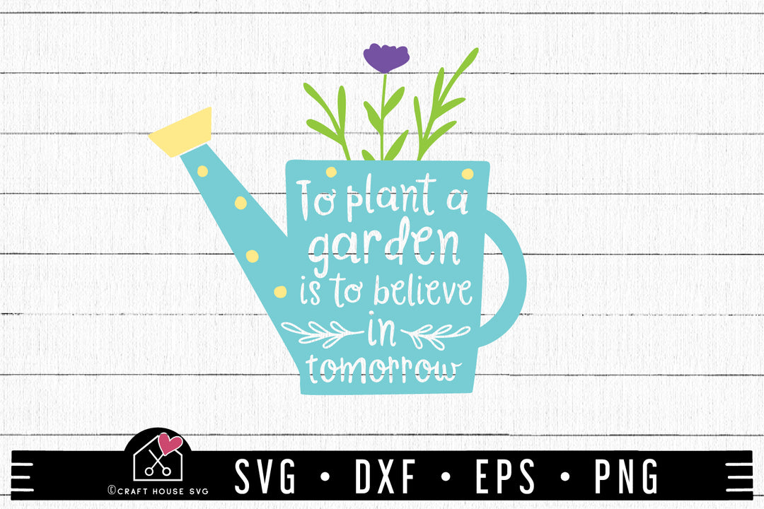 Inspirational SVG file | To plant a garden is to believe in tomorrow MF99
