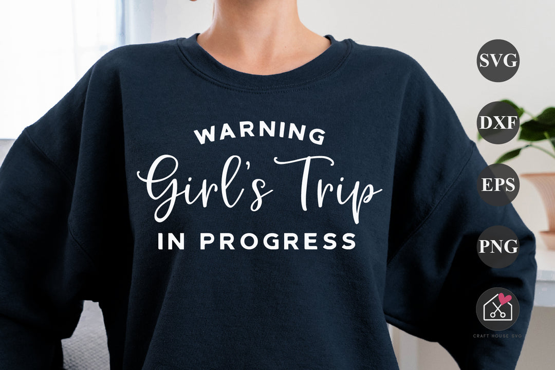 Warning Girl's Trip In Progress SVG Vacation Shirt Cut File