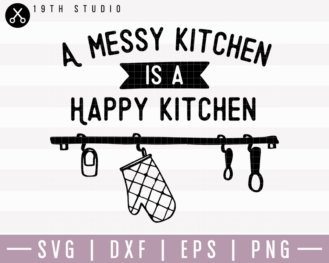A Messy Kitchen is a happy kitchen SVG | M22F1 Craft House SVG - SVG files for Cricut and Silhouette