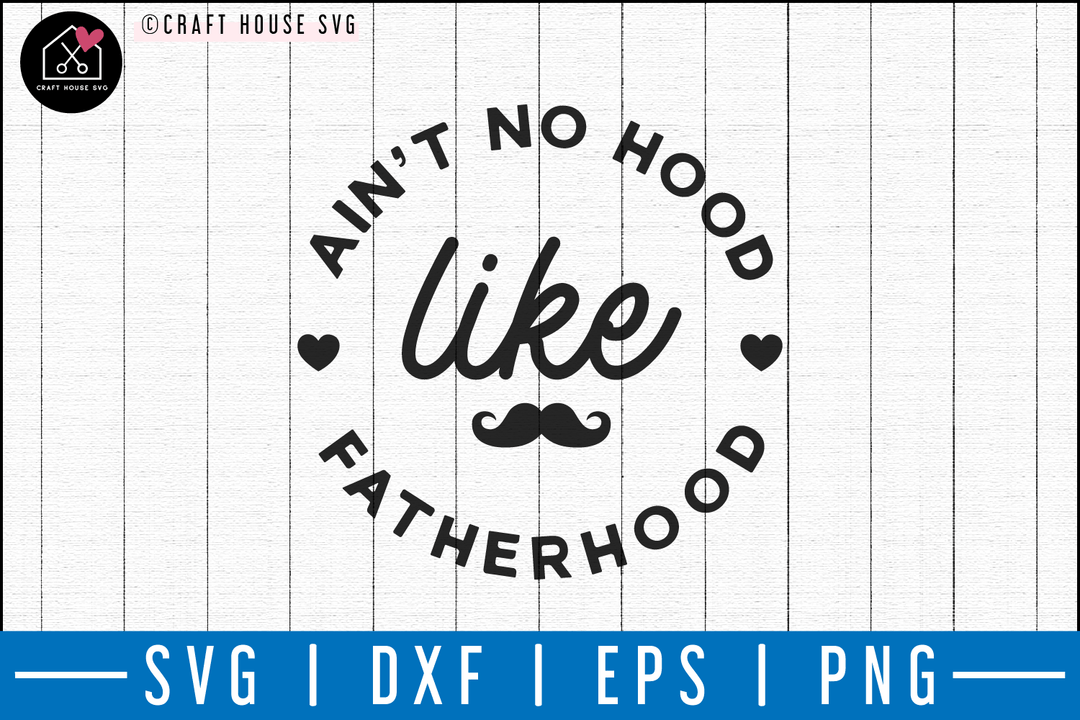 Ain't no hood like fatherhood SVG | M50F | Dad SVG cut file Craft House SVG - SVG files for Cricut and Silhouette