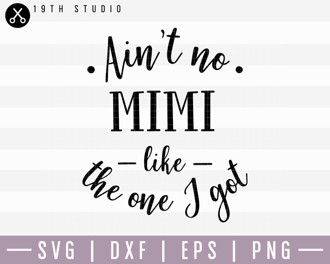 Aint No Mimi Like The One I Got SVG | M15F1 Craft House SVG - SVG files for Cricut and Silhouette