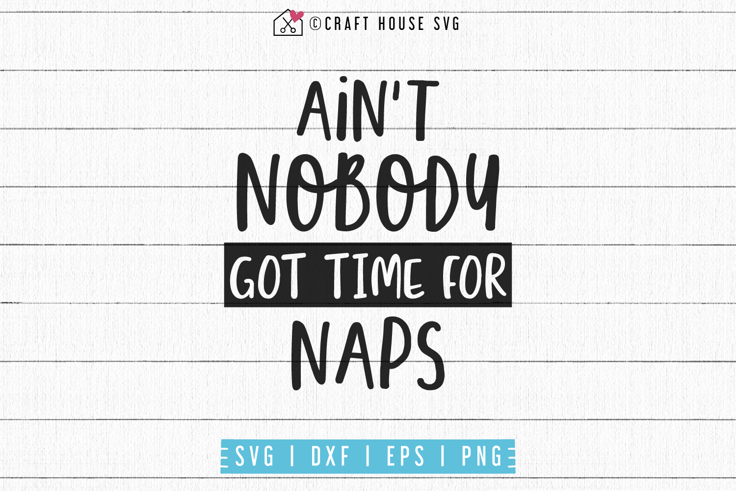 Ain't nobody got time for naps SVG | M53F Craft House SVG - SVG files for Cricut and Silhouette