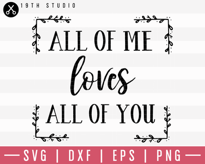 All Of Me Loves All Of You SVG | M19F1 Craft House SVG - SVG files for Cricut and Silhouette
