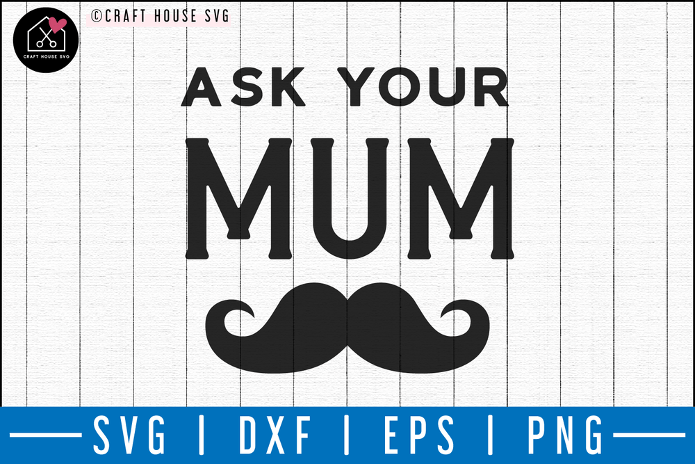 Ask your mom SVG | M50F | Dad SVG cut file Craft House SVG - SVG files for Cricut and Silhouette