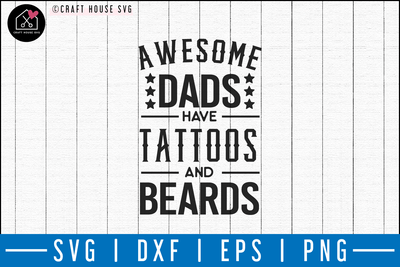 Awesome dads have tattoos and beards SVG | M50F | Dad SVG cut file Craft House SVG - SVG files for Cricut and Silhouette