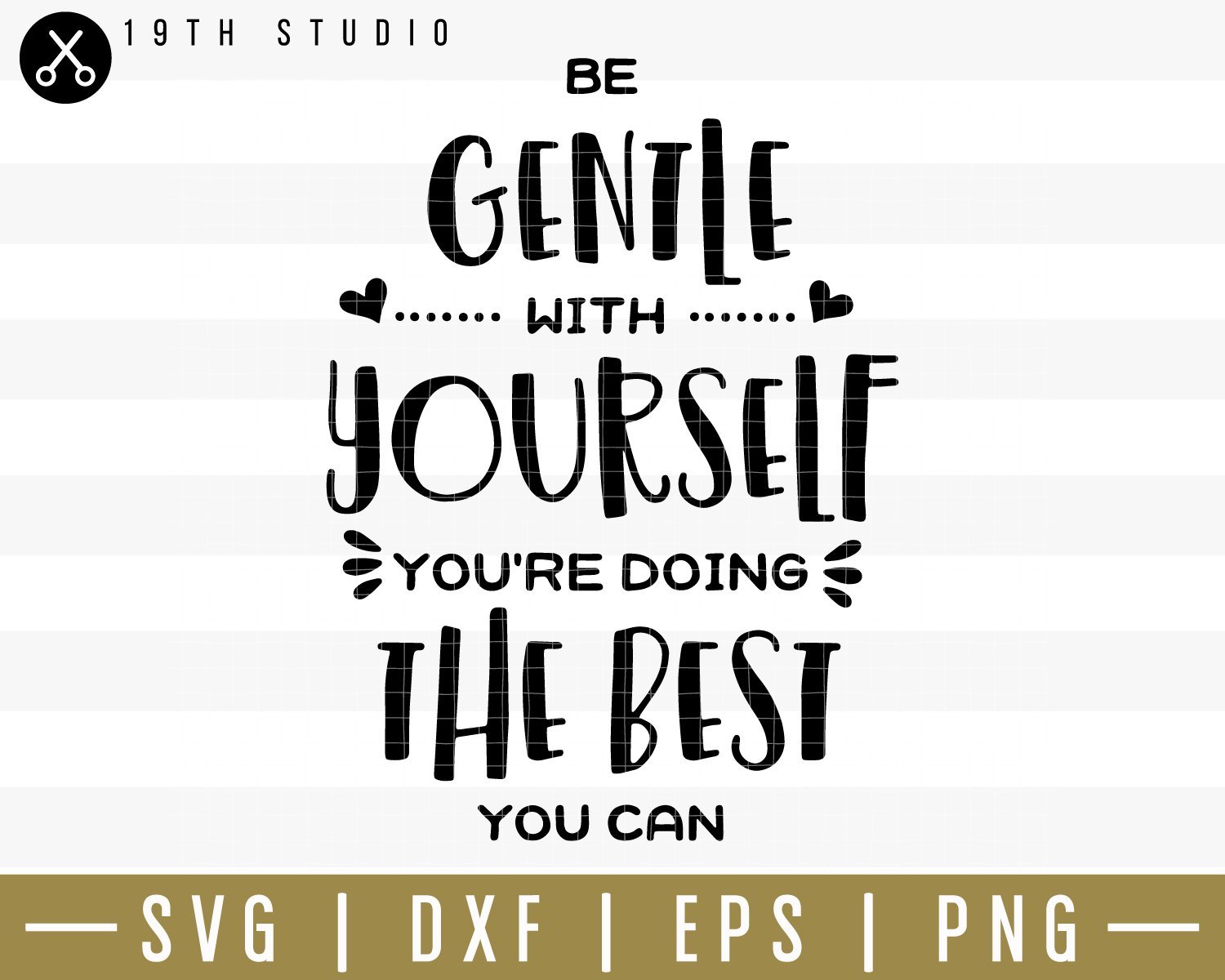 Be gentle with yourself youre doing the best you can SVG | M34F3 Craft House SVG - SVG files for Cricut and Silhouette