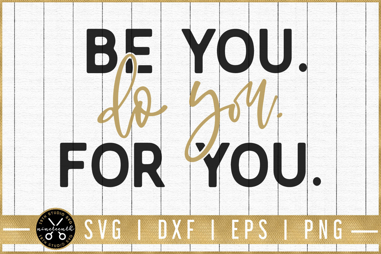 Be you. Do you. For you. SVG | M51F | Motivational SVG cut file Craft House SVG - SVG files for Cricut and Silhouette