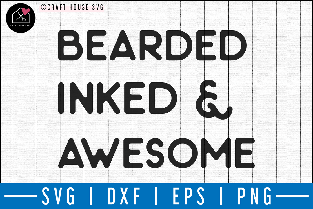 Bearded inked and awesome SVG | M50F | Dad SVG cut file Craft House SVG - SVG files for Cricut and Silhouette