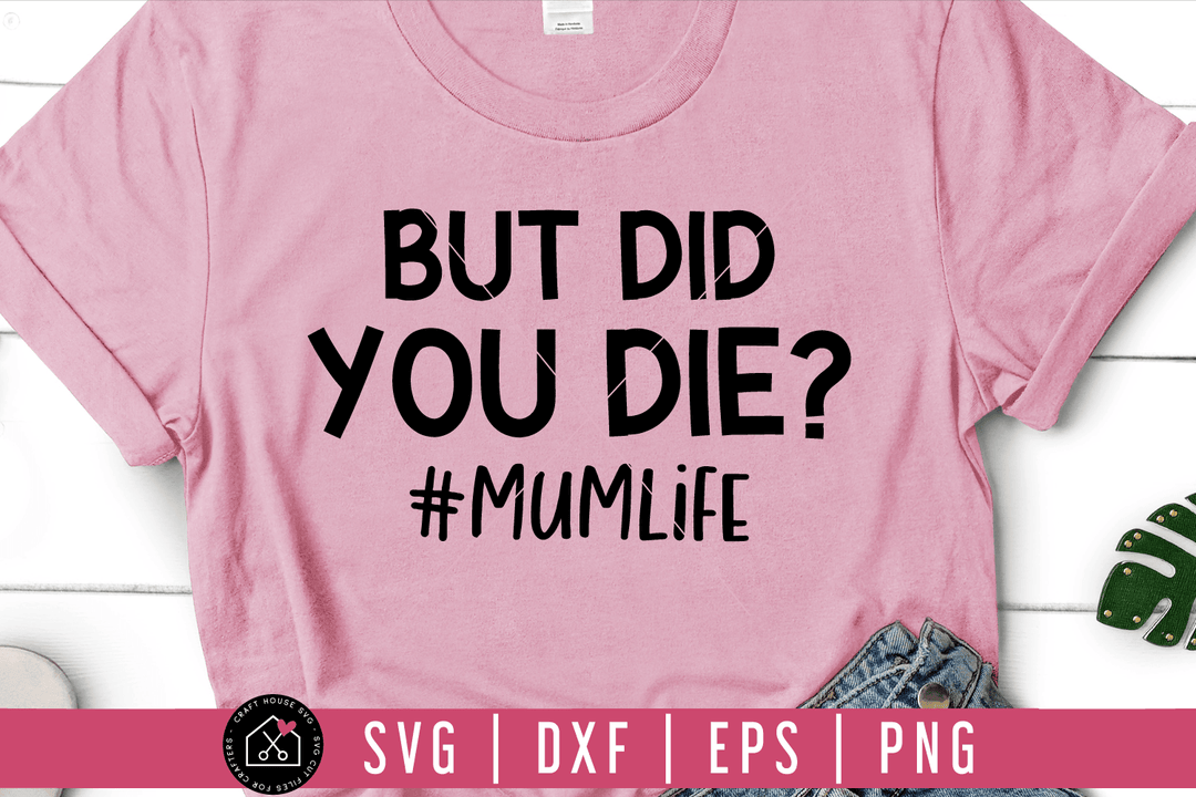 But did you die mom life SVG | M54F Craft House SVG - SVG files for Cricut and Silhouette