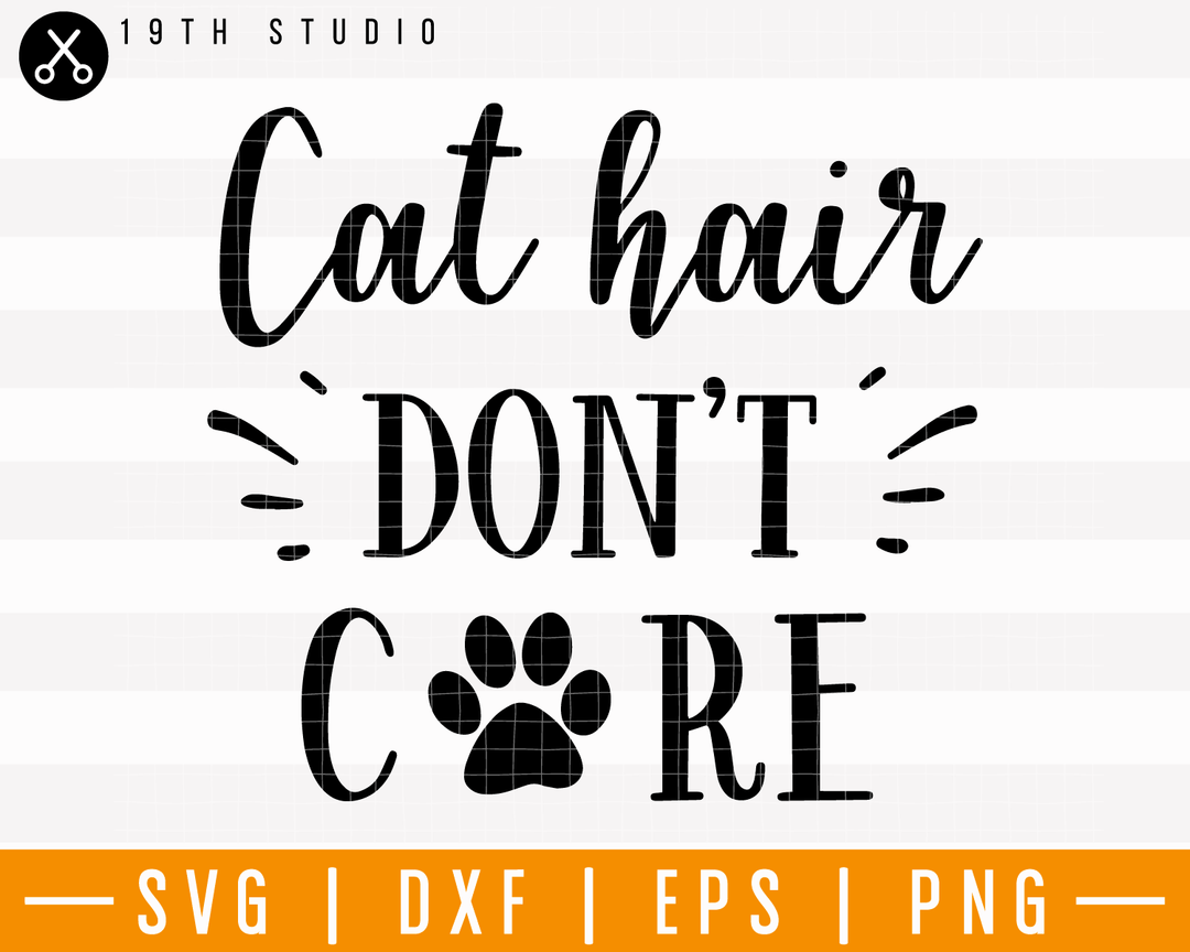 Cat Hair Dont Care SVG | M25F1 Craft House SVG - SVG files for Cricut and Silhouette