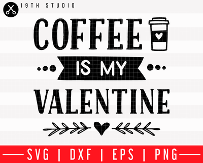 Coffee is my Valentine SVG | M43F4 Craft House SVG - SVG files for Cricut and Silhouette