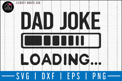 Dad joke loading SVG | M50F | Dad SVG cut file Craft House SVG - SVG files for Cricut and Silhouette