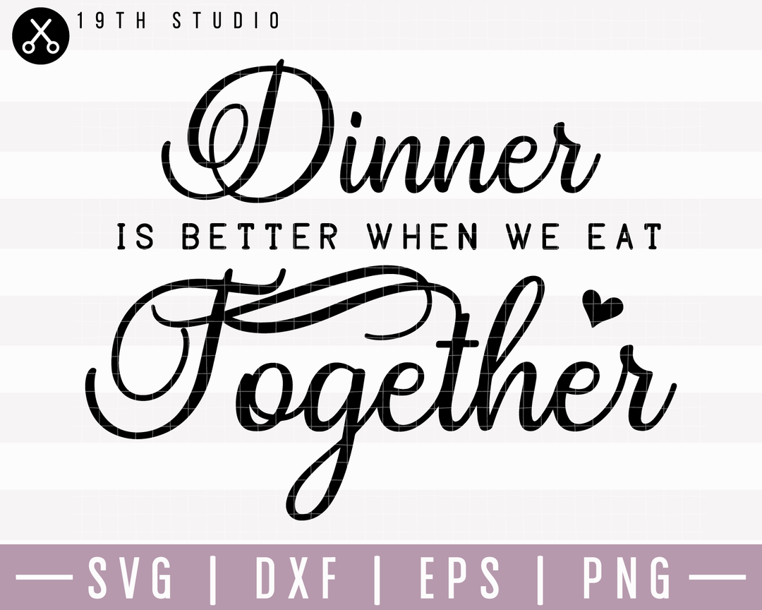 Dinner is better when we eat together SVG | M22F4 - Craft House SVG