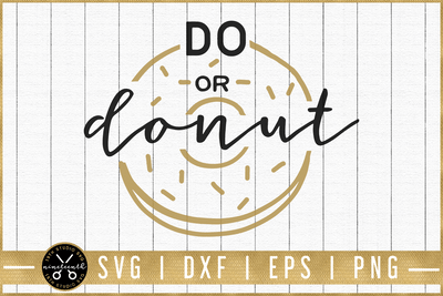 Do or donut SVG | M51F | Motivational SVG cut file Craft House SVG - SVG files for Cricut and Silhouette