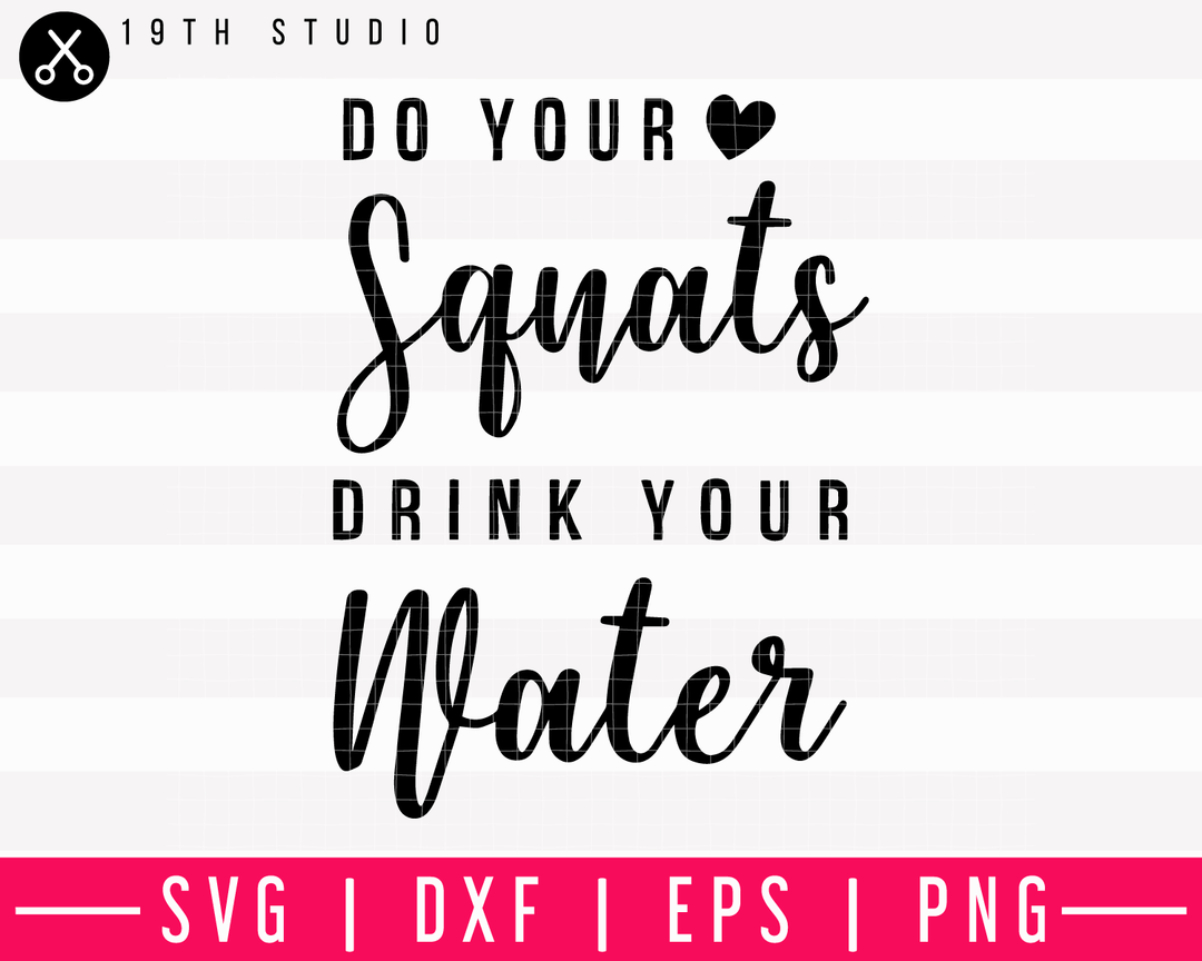 Do Your Squats Drink Your Water SVG | M13F4 Craft House SVG - SVG files for Cricut and Silhouette