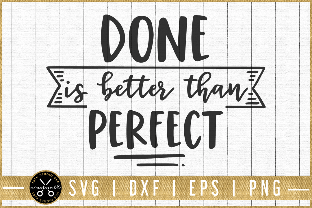 Done is better than perfect SVG | M51F | Motivational SVG cut file Craft House SVG - SVG files for Cricut and Silhouette
