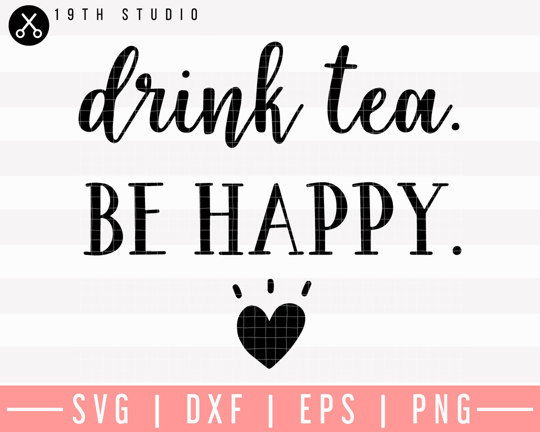 Drink Tea Be Happy SVG | M26F4 Craft House SVG - SVG files for Cricut and Silhouette