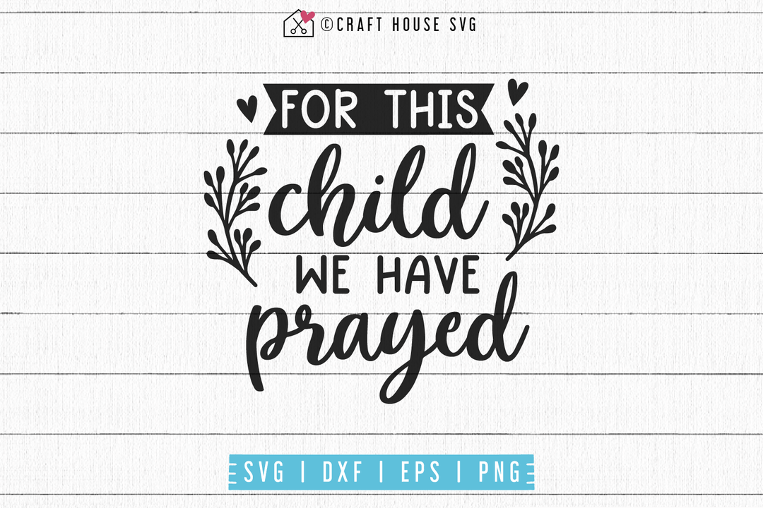 For this child we have prayed SVG | M53F Craft House SVG - SVG files for Cricut and Silhouette