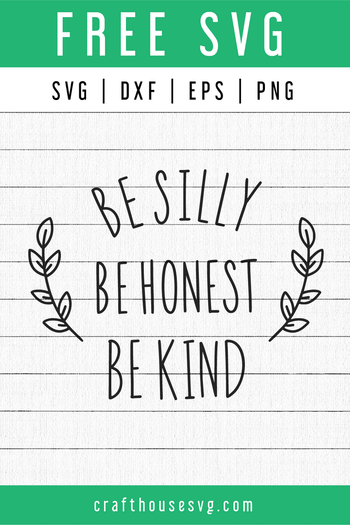 Free Be Silly Be Honest Be Kind SVG | FB70 Craft House SVG - SVG files for Cricut and Silhouette