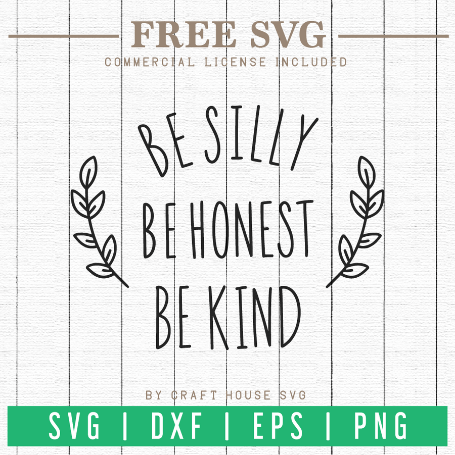 Free Be Silly Be Honest Be Kind SVG | FB70 Craft House SVG - SVG files for Cricut and Silhouette