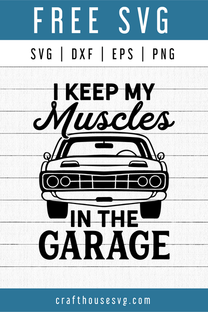 FREE I keep my muscles in the garage SVG | FB119 Craft House SVG - SVG files for Cricut and Silhouette