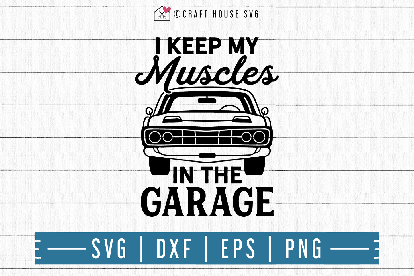 FREE I keep my muscles in the garage SVG | FB119 Craft House SVG - SVG files for Cricut and Silhouette