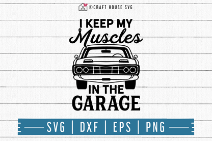 FREE I keep my muscles in the garage SVG | FB119 Craft House SVG - SVG files for Cricut and Silhouette