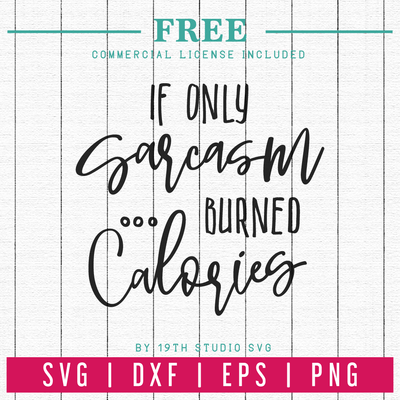 FREE If Only Sarcasm Burned Calories SVG cut file | FB28 Craft House SVG - SVG files for Cricut and Silhouette