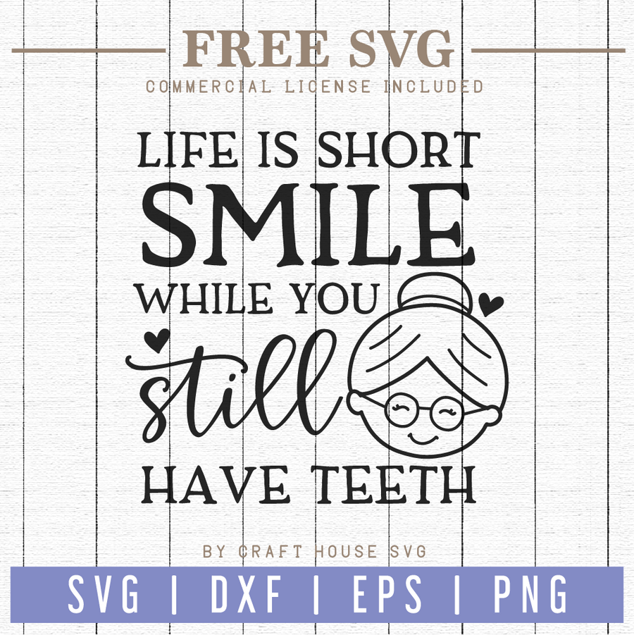 Free Life is short smile while you still have teeth SVG | FB71 Craft House SVG - SVG files for Cricut and Silhouette