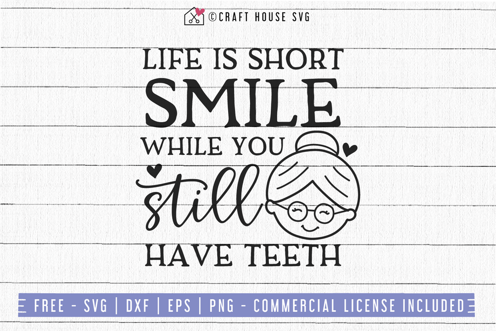 Free Life is short smile while you still have teeth SVG | FB71 Craft House SVG - SVG files for Cricut and Silhouette