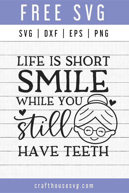 Free Life is short smile while you still have teeth SVG | FB71 Craft House SVG - SVG files for Cricut and Silhouette