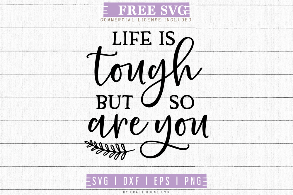Free Life is tough but so are you SVG | FB67 Craft House SVG - SVG files for Cricut and Silhouette