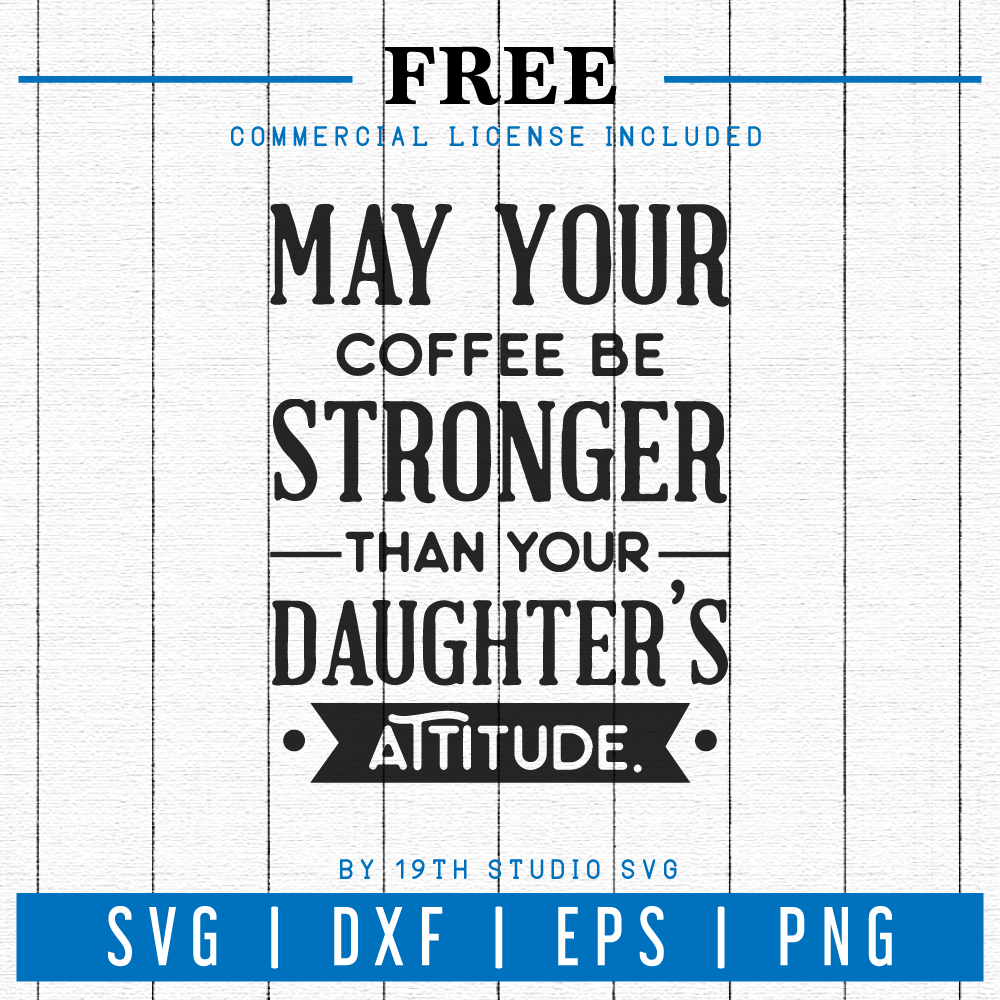 Free May your coffee be stronger than your daughter's attitude SVG | FB31 Craft House SVG - SVG files for Cricut and Silhouette