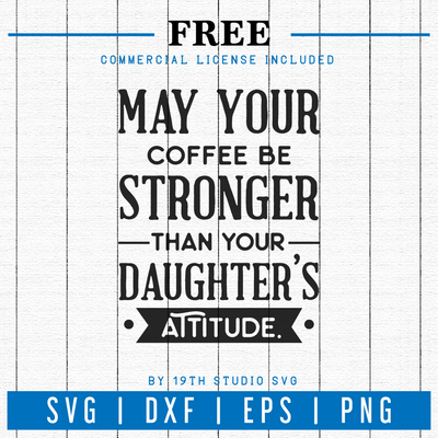 Free May your coffee be stronger than your daughter's attitude SVG | FB31 Craft House SVG - SVG files for Cricut and Silhouette