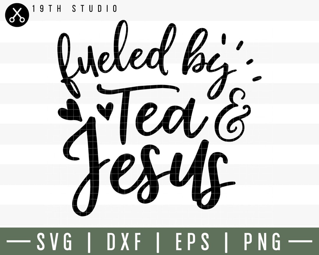 Fueled by tea and Jesus SVG | M30F5 Craft House SVG - SVG files for Cricut and Silhouette