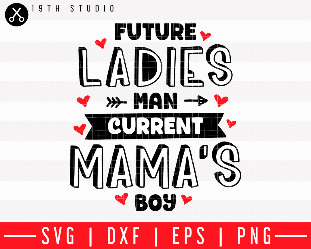 Future ladies man current mamas boy SVG | M43F13 - Craft House SVG