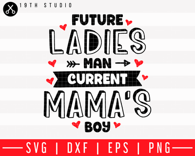 Future ladies man current mamas boy SVG | M43F13 Craft House SVG - SVG files for Cricut and Silhouette