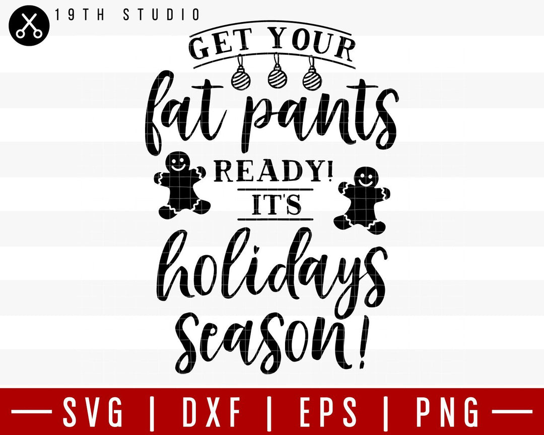 Get your fat pants ready its holidays season SVG | M36F8 Craft House SVG - SVG files for Cricut and Silhouette