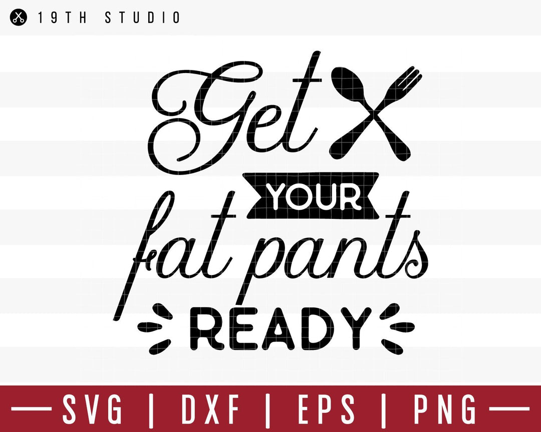 Get your fat pants ready SVG | M39F5 Craft House SVG - SVG files for Cricut and Silhouette