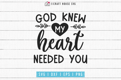 God knew my heart needed you SVG | M53F Craft House SVG - SVG files for Cricut and Silhouette