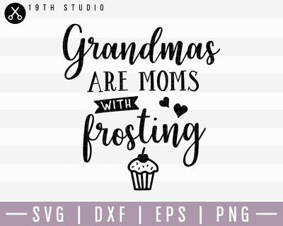 Grandmas Are Moms With Frosting SVG | M15F9 Craft House SVG - SVG files for Cricut and Silhouette
