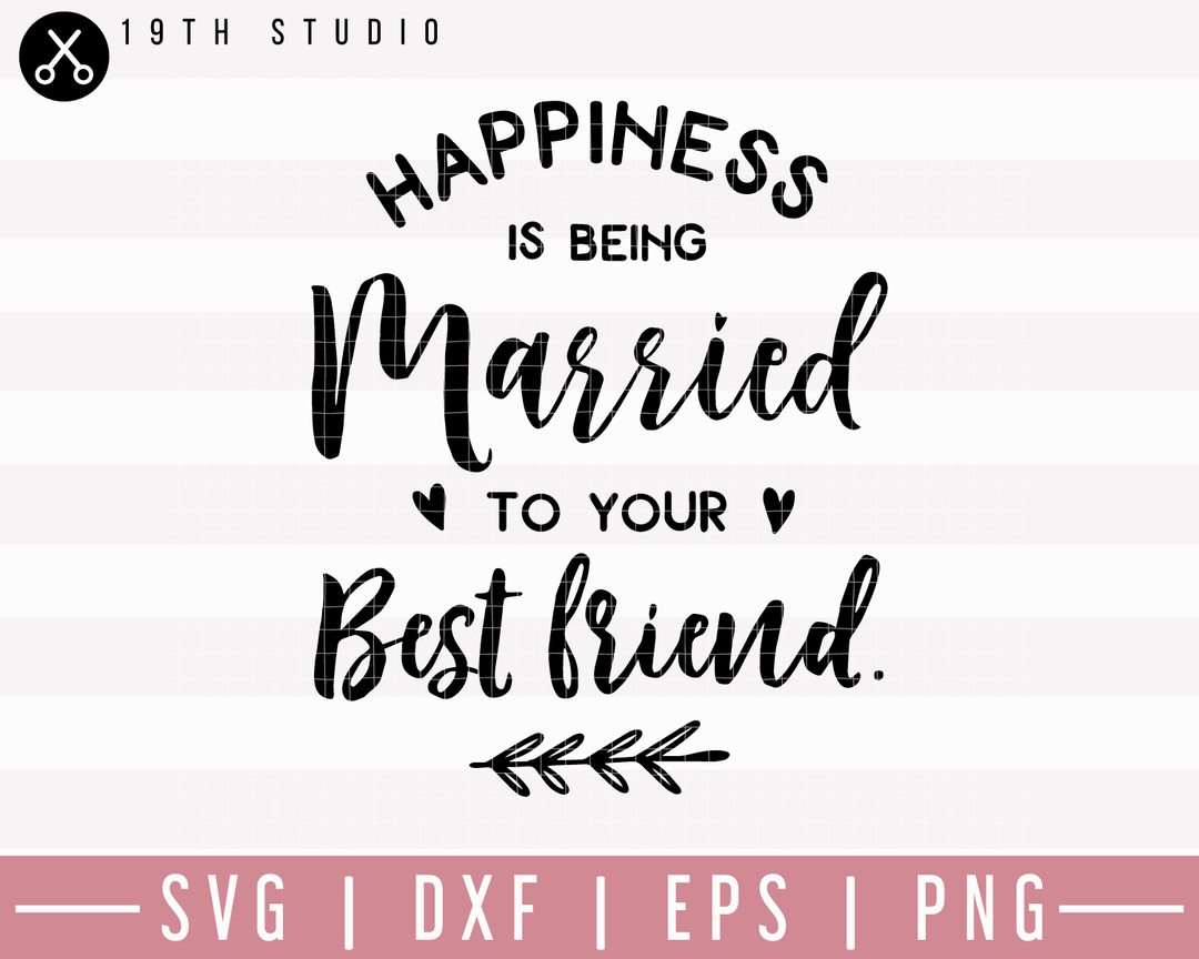 Happiness Is Being Married To Your Best Friend SVG | M27F10 Craft House SVG - SVG files for Cricut and Silhouette