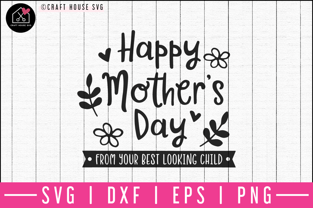 Happy mothers day from your best looking child SVG | M52F Craft House SVG - SVG files for Cricut and Silhouette