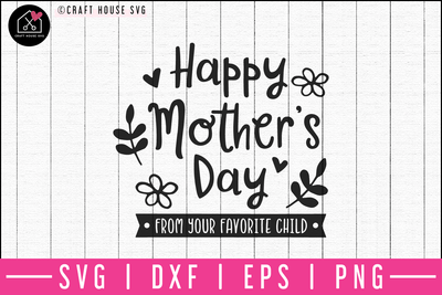 Happy mothers day from your favorite child SVG | M52F Craft House SVG - SVG files for Cricut and Silhouette