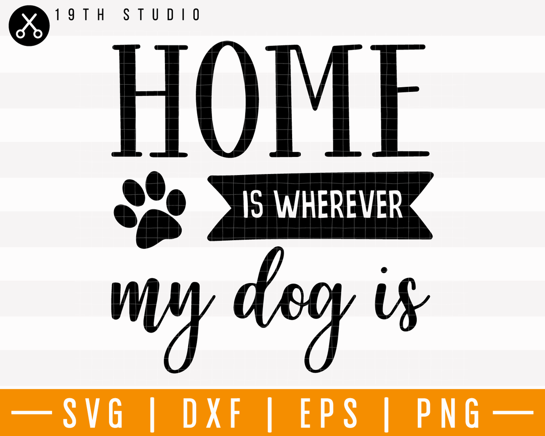 Home Is Wherever My Dog Is SVG | M25F5 Craft House SVG - SVG files for Cricut and Silhouette
