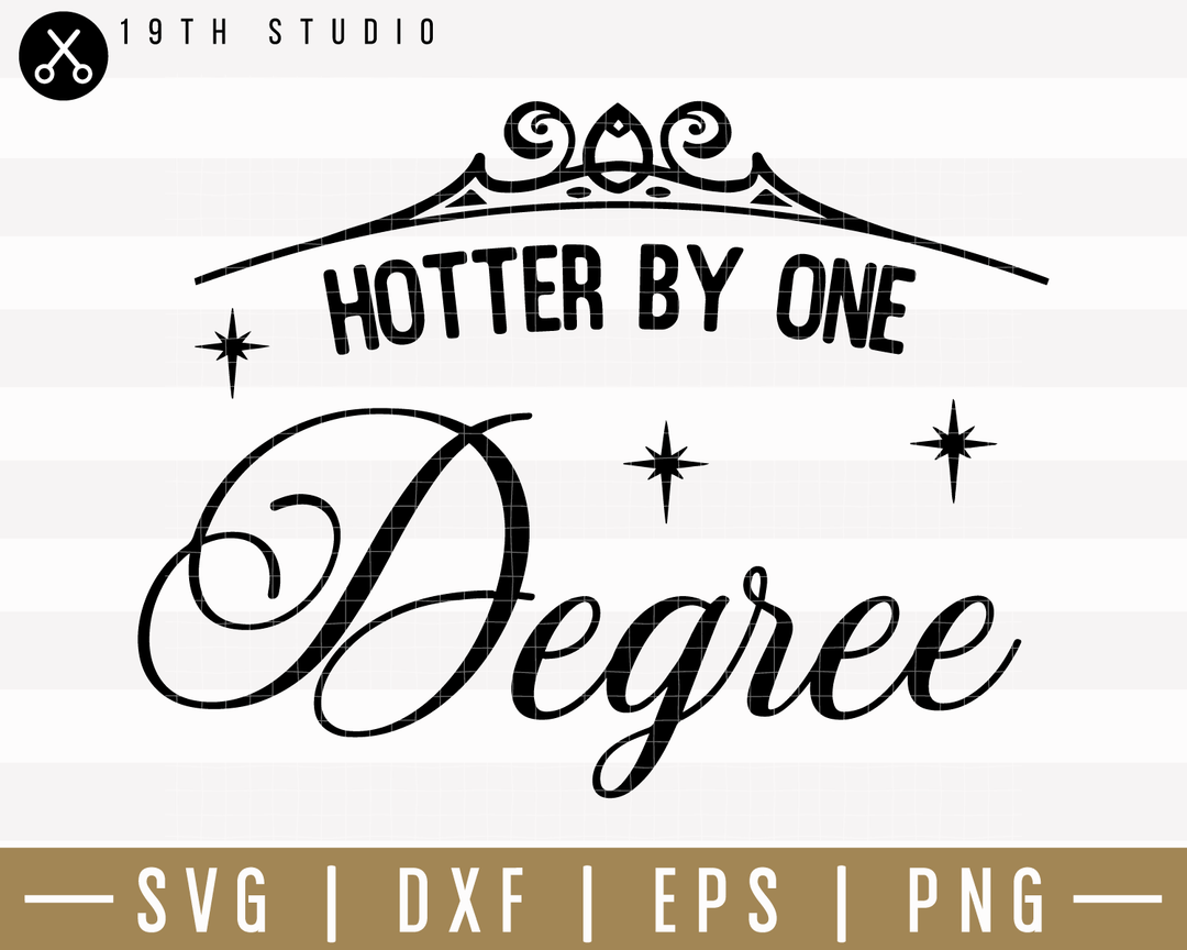 Hotter By One Degree SVG | M24F4 Craft House SVG - SVG files for Cricut and Silhouette