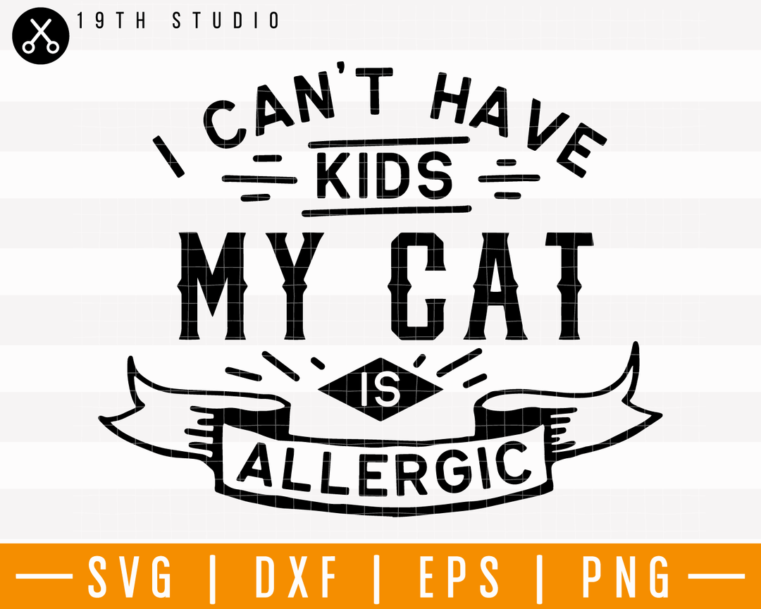 I cant have kids my cat is allegic SVG | M25F6 Craft House SVG - SVG files for Cricut and Silhouette