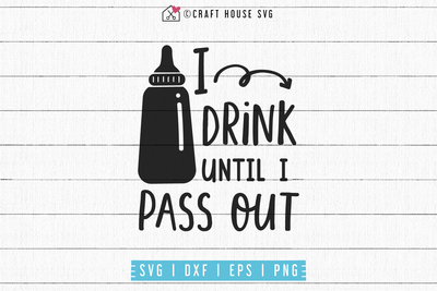 I drink until I pass out SVG | M53F Craft House SVG - SVG files for Cricut and Silhouette