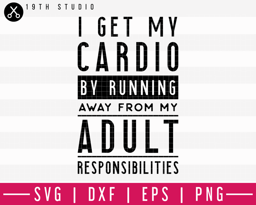 I get my cardio by running away from my adult responsibilities SVG | A Gym SVG Cut File | M44F Craft House SVG - SVG files for Cricut and Silhouette