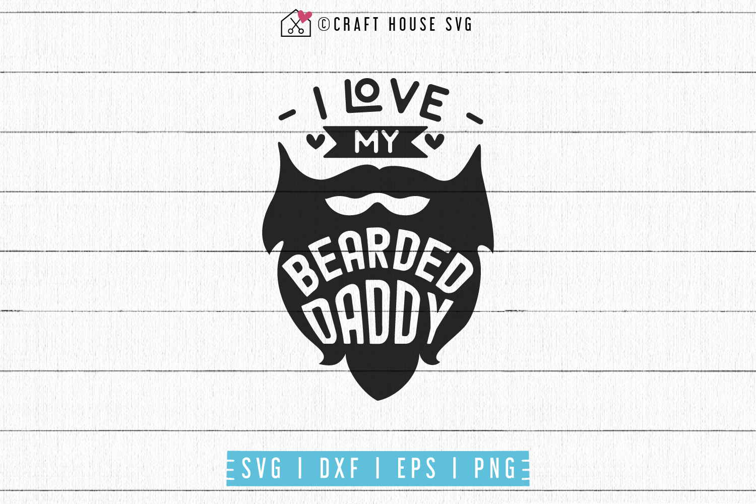 I love my bearded daddy SVG | M53F Craft House SVG - SVG files for Cricut and Silhouette